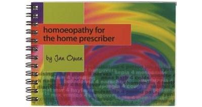 OWEN HOMOEOPATHICS Homoeopathy for the Home Prescriber Booklet by Jan Owen