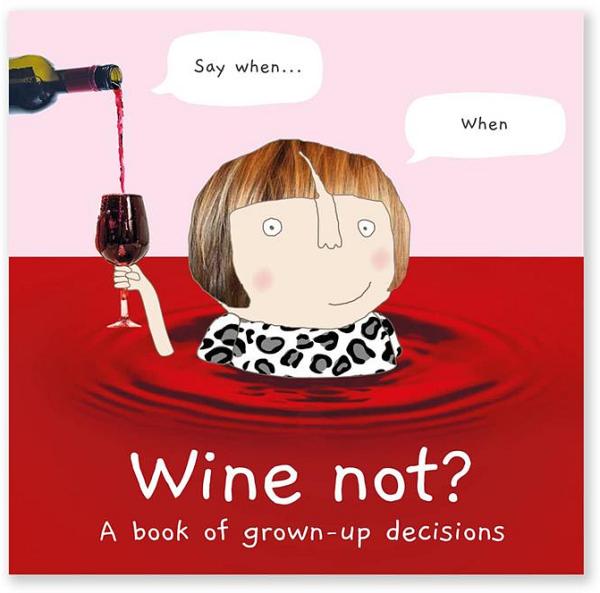 Wine Not? A Book of Grown-Up Decisions