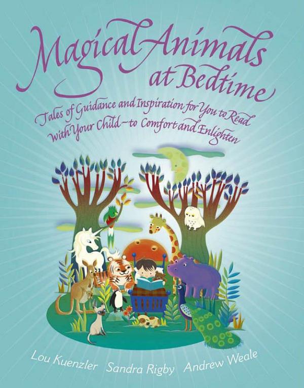 Magical Animals at Bedtime - Stories for you to read to your child to comfort, enlighten and  inspire.