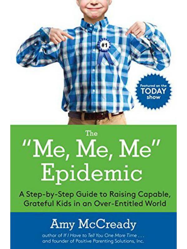 The Me, Me, Me Epidemic by Amy McCready
