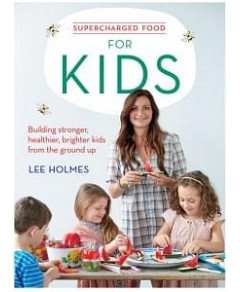 Supercharged Food For kids by Lee Holmes