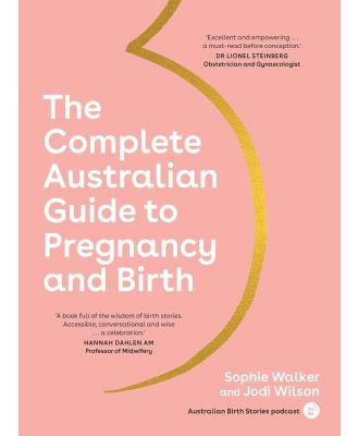 The Complete Australian Guide To Pregnancy And Birth