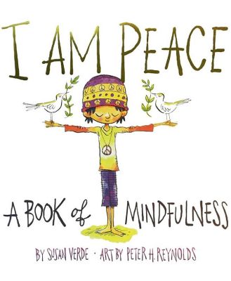 I Am Peace :  A book of mindfulness by Susan Verde