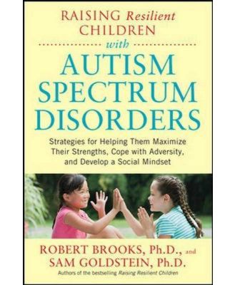 Raising Resilient Children with Autism Spectrum Disorders