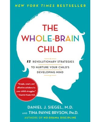 The Whole-Brain Child : 12 Revolutionary Strategies